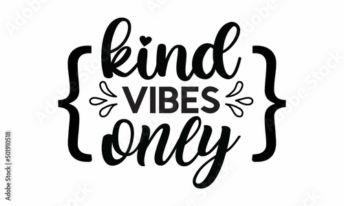 Kind-Vibes-Only Printable Vector Illustration. Lettering design for greeting banners, Mouse Pads, Prints,Notebooks,Cards and Posters, Mugs ,  Floor Pillows and T-shirt prints design 