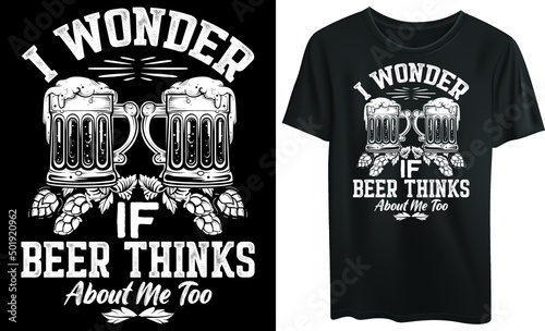  I wonder if beer thinks about me too