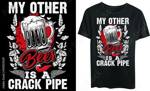 My other beer is a crack pipe typography t-shirt design, Beer drink