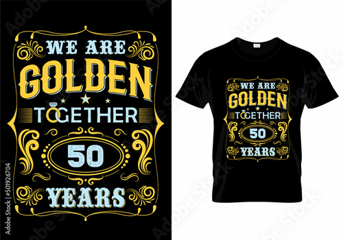 We Are Golden Together 50 Years T-Shirt Design
