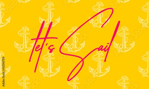 let s sail quote hand drawn lettering quote on the white background. Fun calligraphic ink inscription  travel
