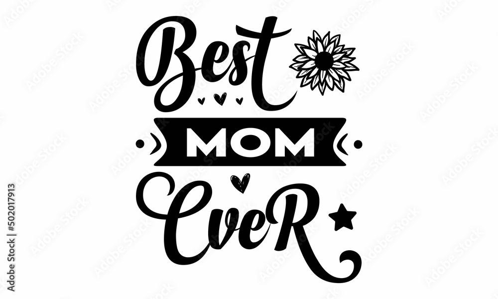 BEST MOM EVER SVG Design. BEST MOM EVER SVG Design.