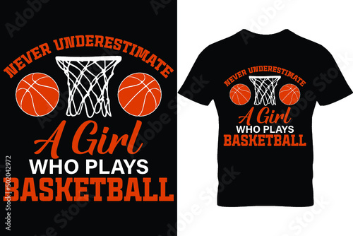 Never underestimate a girl who plays basketball...Basketball T shirt Design