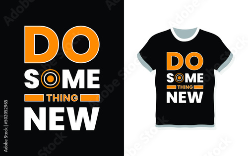 Do some thing new modern typography t-shirt design