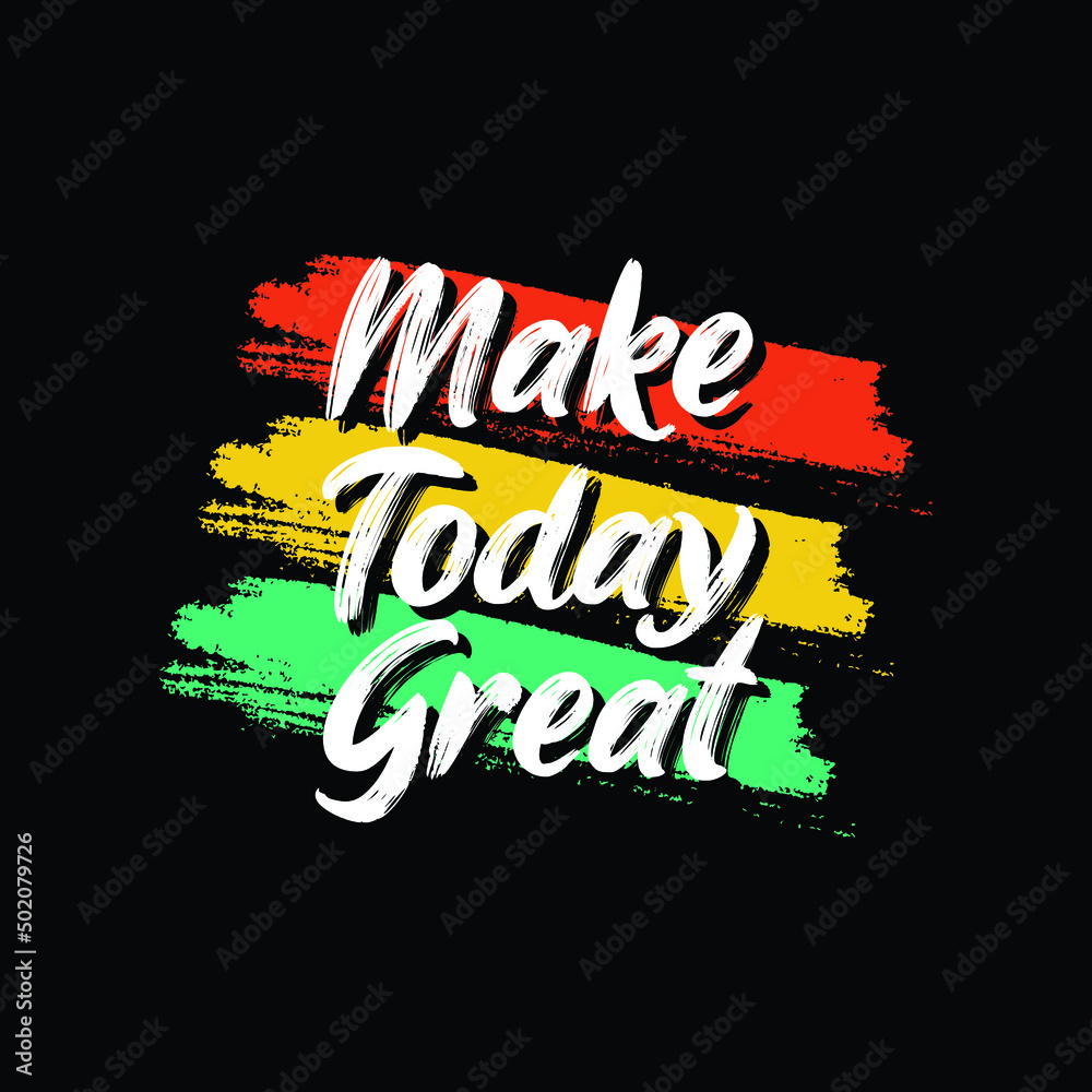 make today great typography t shirt quotes and apparel design