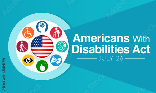 The Americans with disability act is observed every year on July 26, ADA is a civil rights law that prohibits discrimination based on disability. Vector illustration