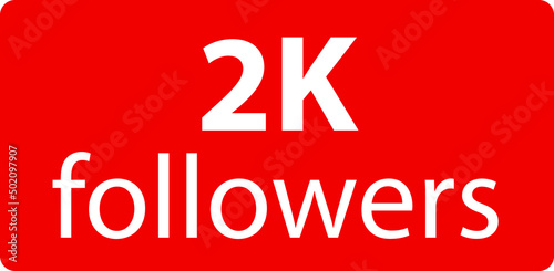2k followers Red vector icon, subscribers sign, stamp, logo or button illustration. © Volodymyr