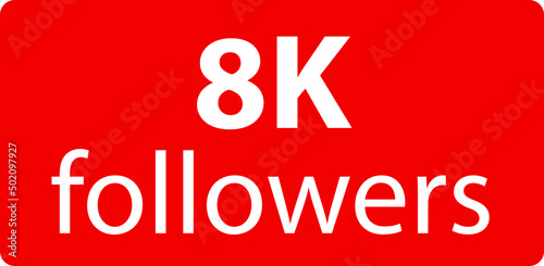 8k followers Red vector icon, subscribers sign, stamp, logo or button illustration.