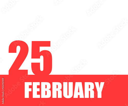 February. 25th day of month, calendar date. Red numbers and stripe with white text on isolated background.