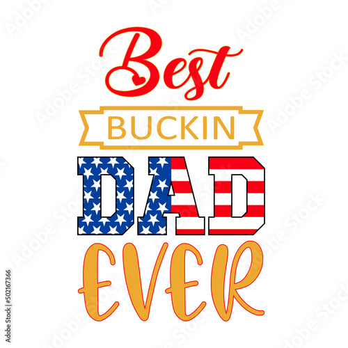 best buckin dad ever,dad t-shirt design,dad typography t-shirt design,dad t-shirt design,dad shirt, father, father and son, father daughter, father's day t-shirt, fathers love, t-shirt design, photo