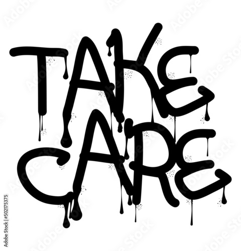 Take Care. colored Graffiti tag. Abstract modern street art decoration performed in urban painting style.