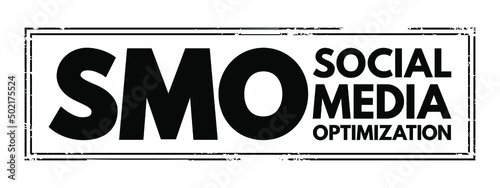 SMO Social Media Optimization - use of a number of outlets and communities to generate publicity to increase the awareness of a product, acronym text concept stamp