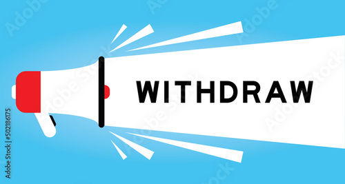 Color megphone icon with word withdraw in white banner on blue background