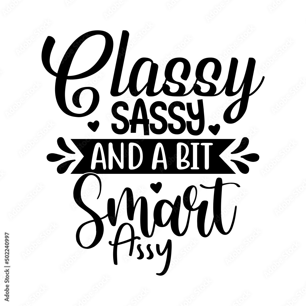 Classy Sassy And A Bit Smart Assy svg