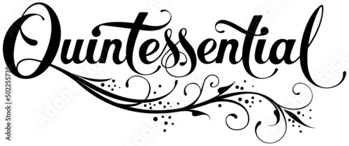 Quintessential - custom calligraphy text