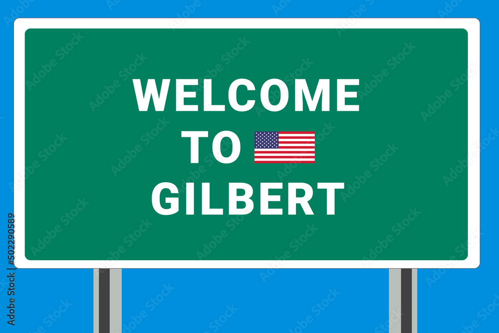 City of Gilbert. Welcome to Gilbert. Greetings upon entering American city. Illustration from Gilbert logo. Green road sign with USA flag. Tourism sign for motorists