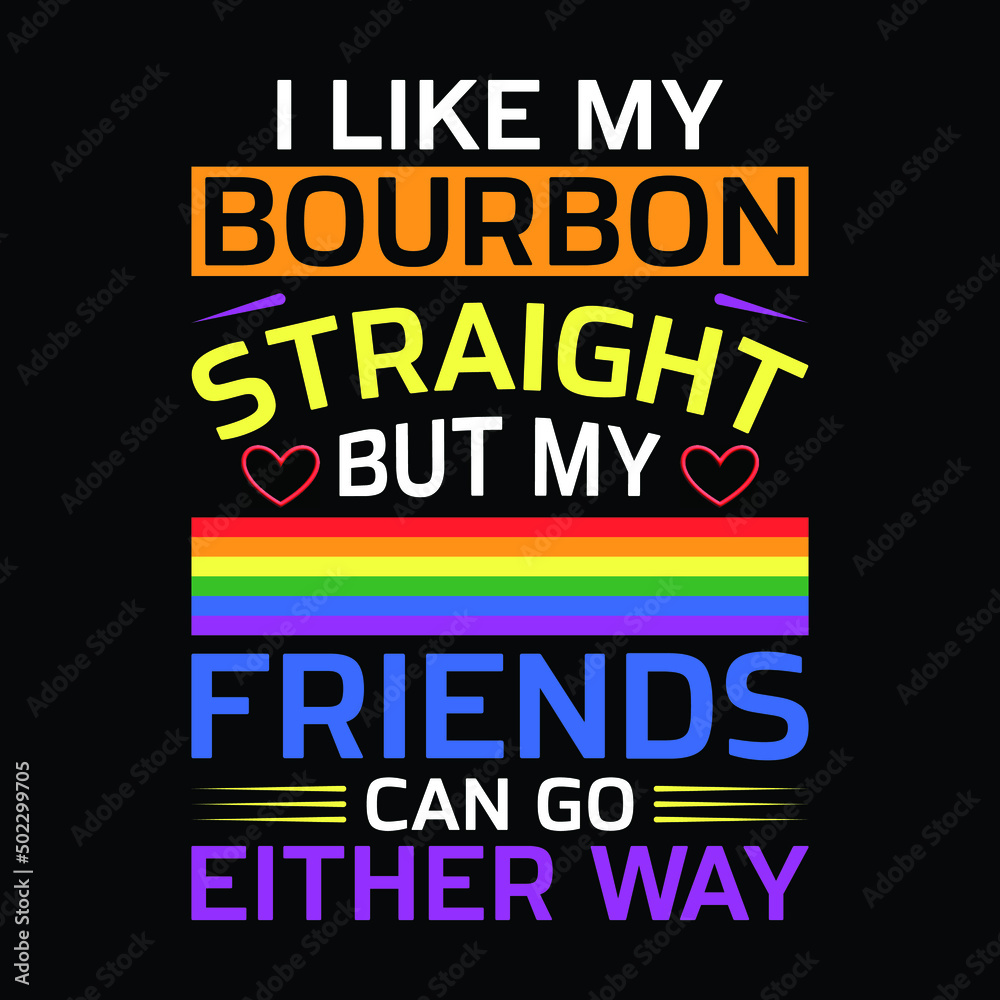 I Like My Bourbon Straight LGBTQ Gay Pride Month T-Shirt
