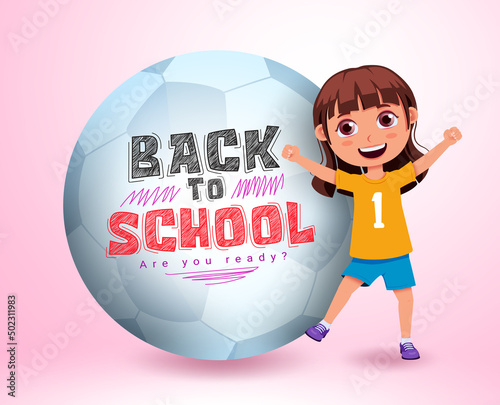 School sports character vector design. Back to school text in soccer ball with female kid student in cheerful, active and standing pose for educational sport activity learning. Vector illustration.
