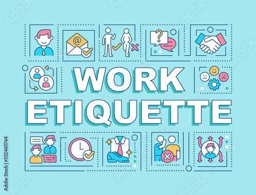 Work etiquette word concepts blue banner. Workplace manners and behavior. Infographics with icons on color background. Isolated typography. Vector illustration with text. Arial-Black font used photo