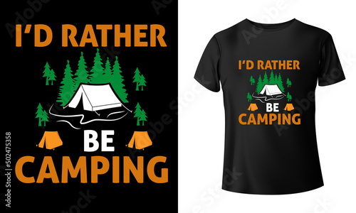 Photography I'd rather be camping t-shirt design