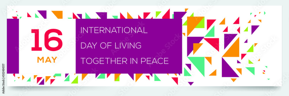 Fototapeta premium International Day of Living Together in Peace, held on 16 may.