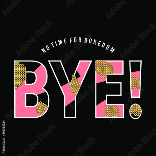 No time for boredom bye typographic Print slogan for T-shirt printing design and various jobs, typography, vector.