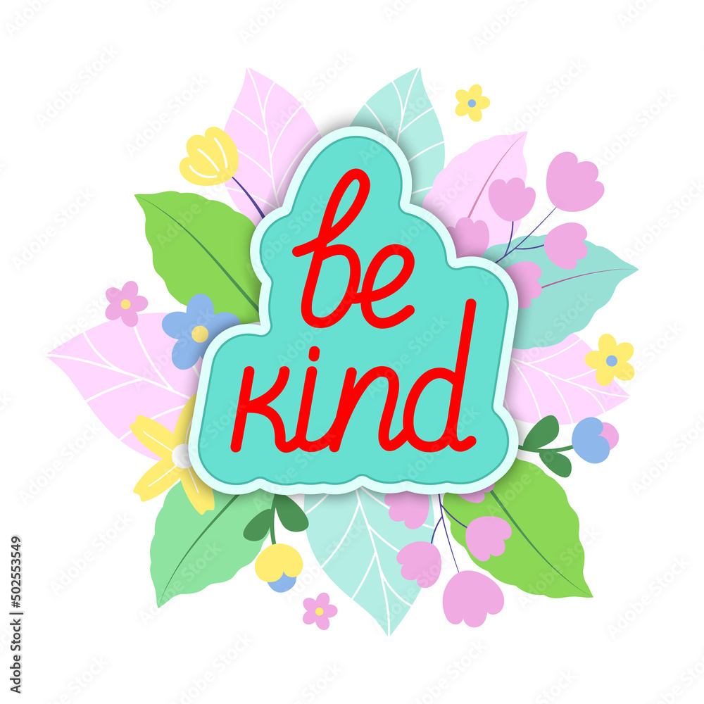 Be kind lettering text with flower background. Vector Illustration