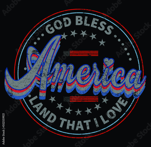 God Bless America Land That I Love T-Shirt Printable Vector, 4th of July Shirt, Patriotic Shirts, Independence Day Shirt.