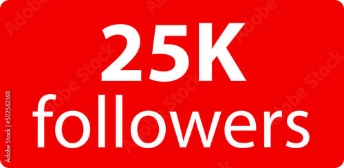 25k followers Red vector icon, subscribers sign, stamp, logo or button illustration.