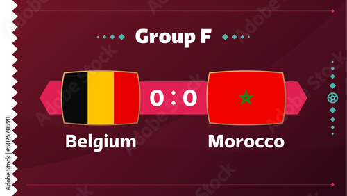 Belgium vs Morocco, Football 2022, Group F. World Football Competition championship match versus teams intro sport background, championship competition final poster, vector illustration.