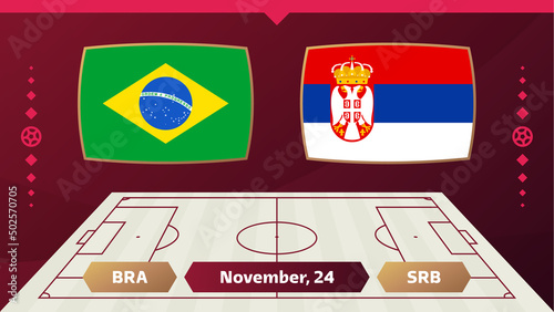 Brazil vs Serbia, Football 2022, Group G. World Football Competition championship match versus teams intro sport background, championship competition final poster, vector illustration.