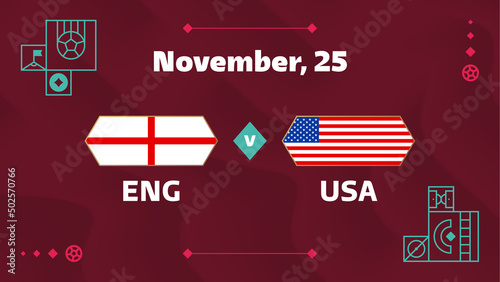 England vs USA, Football 2022, Group B. World Football Competition championship match versus teams intro sport background, championship competition final poster, vector illustration.