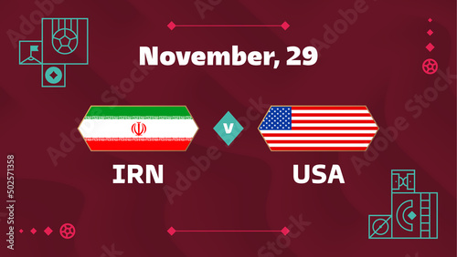 Iran vs USA, Football 2022, Group B. World Football Competition championship match versus teams intro sport background, championship competition final poster, vector illustration.