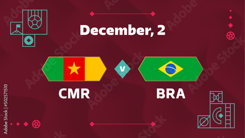 Cameroon vs Brazil, Football 2022, Group G. World Football Competition championship match versus teams intro sport background, championship competition final poster, vector illustration.