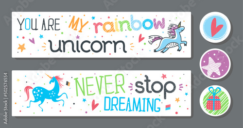 Childish motivational sticker set. Hand drawn lettering  Never stop dreaming    You are my rainbow unicorn . Greeting card  banner  apparel design  print  poster. Trendy background. Positive quote.