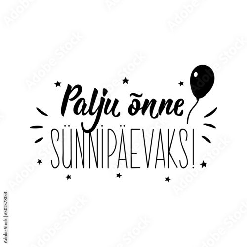 Translation from Estonian: Happy Birthday. Vector illustration. Lettering. Ink illustration.