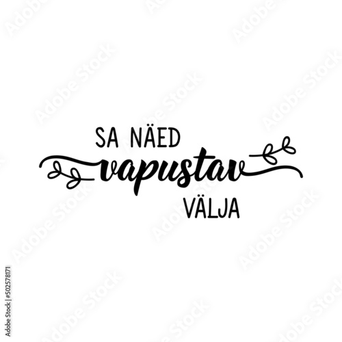 Translation from Estonian: You look fabulous. Vector illustration. Lettering. Ink illustration.