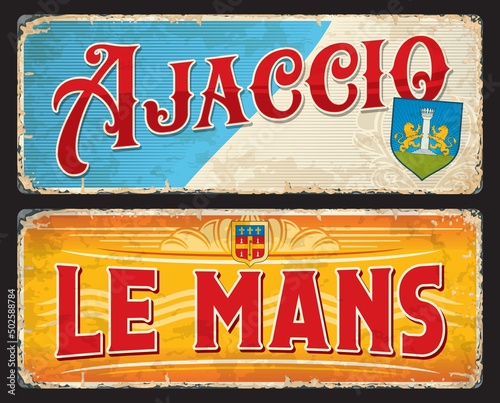 Le Mans, Ajaccio french city travel stickers and plates. European vacation travel grunge vector tin signs, France tour banner or travel destination stickers with antique typography, city Coat of Arms
