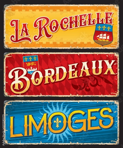 La Rochelle, Bordeaux, Limoges french city travel stickers and plates. France tourist journey destination vector plates, souvenir tin sign or grunge sticker with cities European Coat of Arms symbols