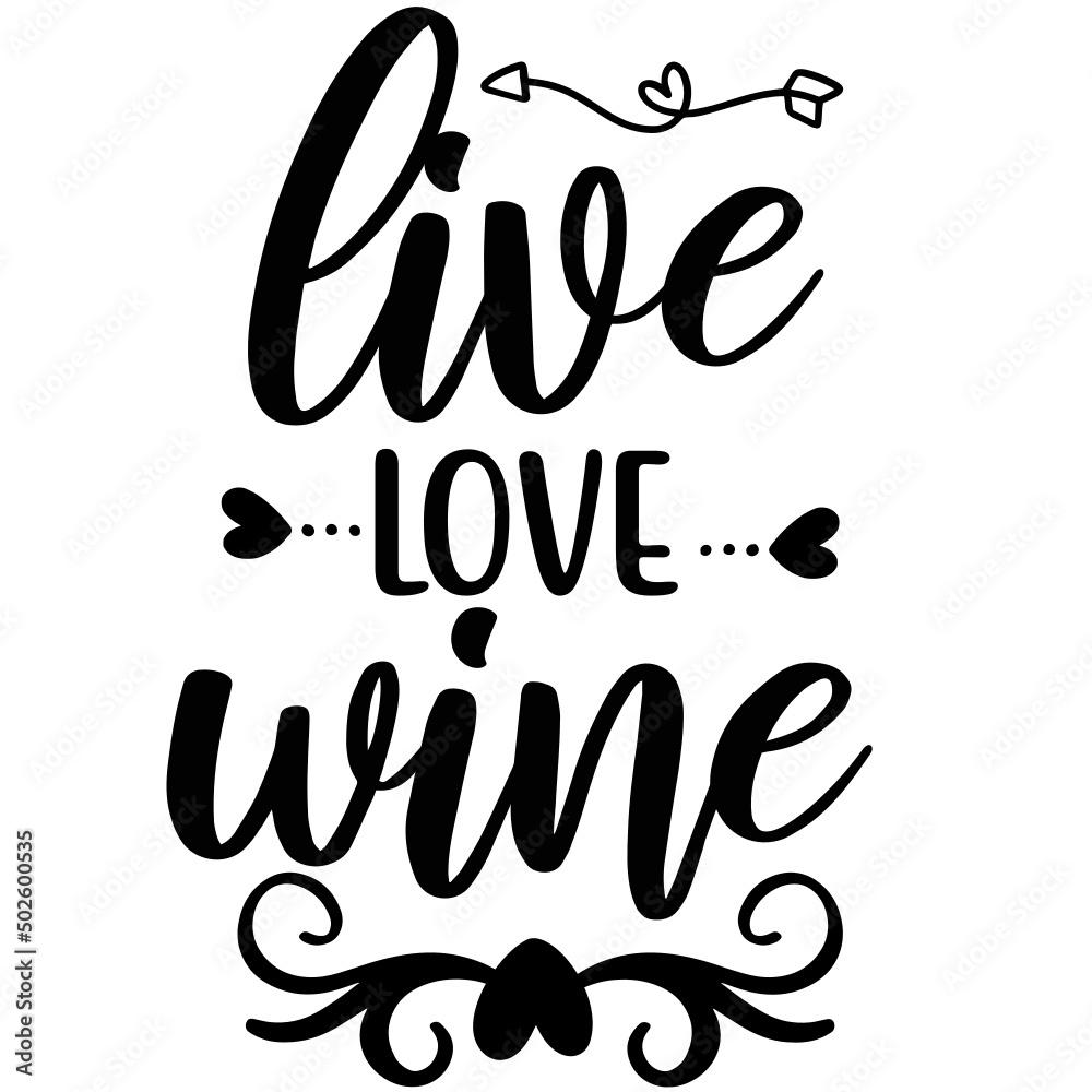 Wine Design SVG,Love,Wine,Live,Wine Bottle,Drink,Alcohol,Winer,Quotes