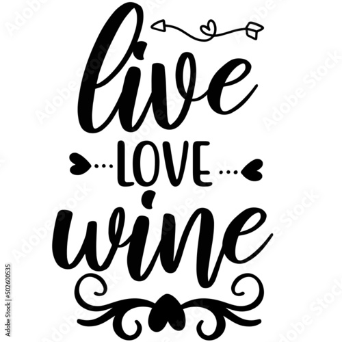 Wine Design SVG,Love,Wine,Live,Wine Bottle,Drink,Alcohol,Winer,Quotes,Friends,Friendship,Wine Lover,Best Friends,Drinking,Svg, Svg Cutting,Cutting File,Svg Cut,Cut File,Printable Cut File,T-shirt Desi photo