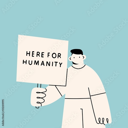 Person standing and holding Placard or Banner. Here for humanity text. Protest, demonstration, revolution, no war, peace concept. Cartoon abstract character. Hand drawn Vector illustration