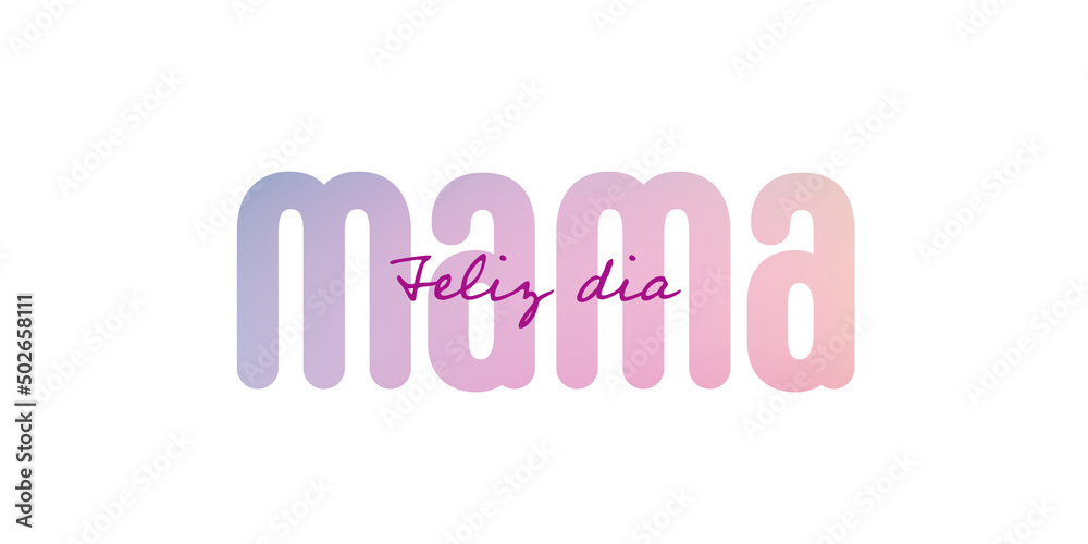 Spanish text : Feliz dia de las madres, with many colorful blossoms on a white background