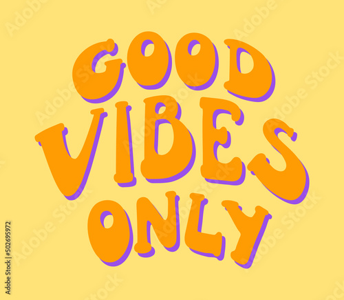 Vintage good vibes only slogan with pastel colors. Retro groovy hippie graphic text illustration. Vector lettering print for t shirt and hippy sticker in 1970 style. Groovy poster