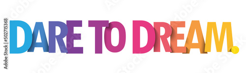 DARE TO DREAM. colorful vector inspirational slogan