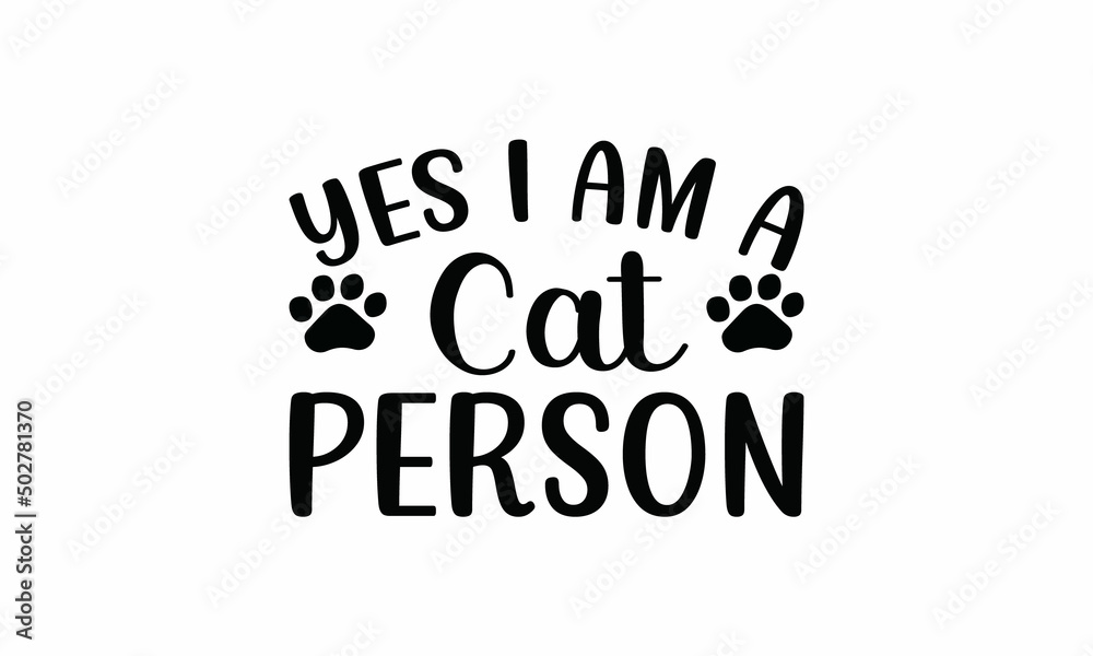 Yes-i-am-a-cat-person Lettering design for greeting banners, Mouse Pads, Prints, Cards and Posters, Mugs, Notebooks, Floor Pillows and T-shirt prints design Yes-i-am-a-cat-person Lettering design for greeting banners, Mouse Pads, Prints, Cards and Posters, Mugs, Notebooks, Floor Pillows and T-shirt prints design