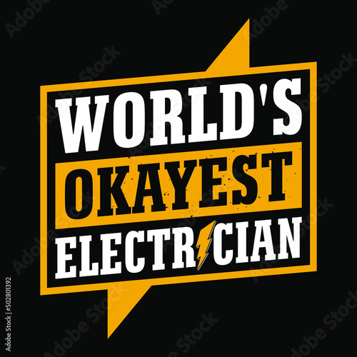 World's okayest electrician - Electrician quotes t shirt design vector