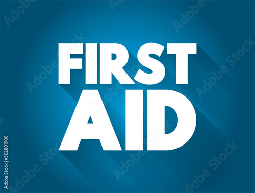 First Aid is the first and immediate assistance given to any person suffering from either a minor or serious illness or injury, text concept background