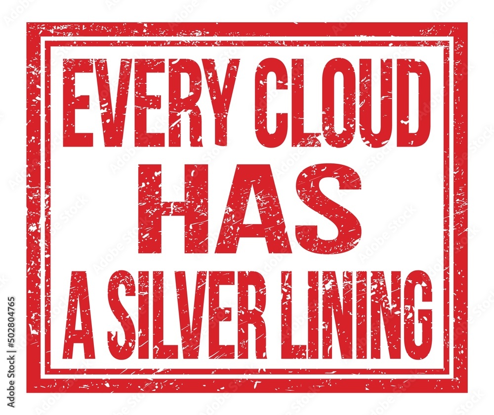 EVERY CLOUD HAS A SILVER LINING, text on red grungy stamp sign EVERY CLOUD HAS A SILVER LINING, text on red grungy stamp sign