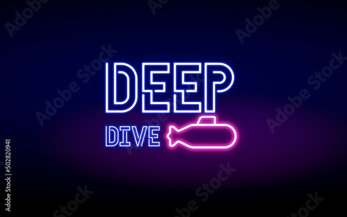 Neon sign saying 'deep dive' with an abstract illustration of a submarine, blue and pink color on a black background. Useful for corporate, consulting or motivational presentations. 